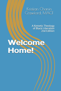 Welcome Home!: A Kemetic Theology of Black Liberation 2nd Edition