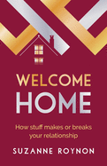 Welcome Home: How stuff makes or breaks your relationship