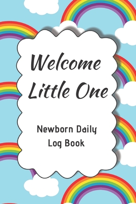 Welcome Little One Newborn Daily Log Book: Register Activities, Daily Care, Record Sleep, Diapers, Feed. Perfect Gift For New Moms Or Nannies ( Newborn Baby's Schedule ) - Press, Five Star