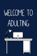 Welcome to Adulting: Funny New/First Job Present: Softcover Notebook Journal