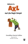 Welcome to Axl and the Magic Garden: Axl's (Rose) adventures for kids and families
