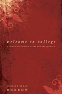 Welcome to College: A Christ-Follower's Guide for the Journey