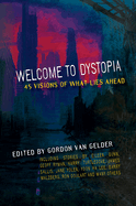 Welcome to Dystopia: 45 Visions of What Lies Ahead