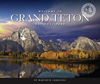 Welcome to Grand Teton National Park - Lorbiecki, Marybeth