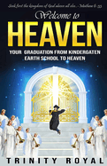 Welcome to Heaven. Your Graduation from Kindergarten Earth to Heaven