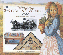 Welcome to Kirsten's World, 1854: Growing Up in Pioneer America - Sinnott, Susan