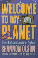 Welcome to My Planet (where English is Sometimes Spoken)