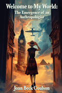 Welcome to My World: The Emergence of an Anthropologist