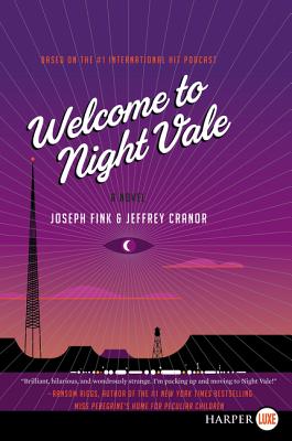 Welcome to Night Vale - Fink, Joseph, and Cranor, Jeffrey