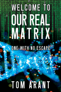 Welcome to Our Real Matrix: One With No Escape