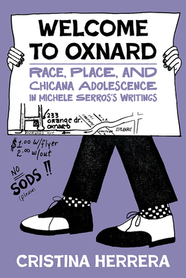Welcome to Oxnard: Race, Place, and Chicana Adolescence in Michele Serros's Writings - Herrera, Cristina