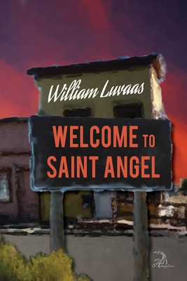 Welcome to Saint Angel - Faktorovich, Anna (Illustrator), and Luvaas, William