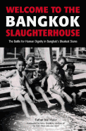 Welcome to the Bangkok Slaughterhouse: The Battle for Human Dignity in Bangkok's Bleakest Slums