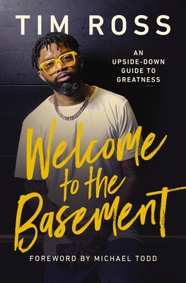 Welcome to the Basement: An Upside-Down Guide to Greatness - Ross, Tim