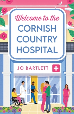 Welcome To The Cornish Country Hospital: The start of a BRAND NEW emotional series from the bestselling author of The Cornish Midwife, Jo Bartlett for 2024 - Jo Bartlett, and Powell, Emma (Read by)