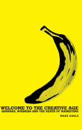 Welcome to the Creative Age: Bananas, Business and the Death of Marketing