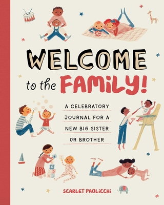 Welcome to the Family!: A Celebratory Journal for a New Big Sister or Brother - Paolicchi, Scarlet