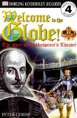 Welcome to the Globe: The Story of Shakespeare's Theater - Chrisp, Peter