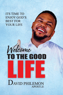 Welcome to the Good Life: Enjoying God's best for life