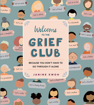 Welcome to the Grief Club: Because You Don't Have to Go Through It Alone - Kwoh, Janine