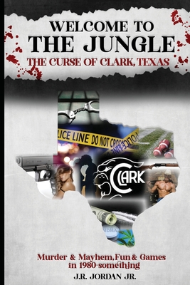 Welcome to the Jungle the Curse of Clark, Texas - Jordan, J R