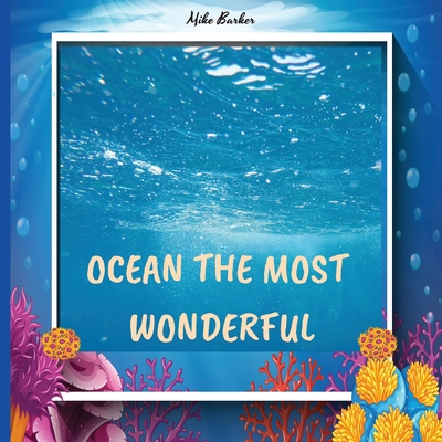 Welcome to the ocean: books about ocean life for kids, who lives in the ocean, ocean life science center preschool, color encyclopedia, ocean books for kids 3-5. - Barker, Mike