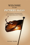 Welcome to the Poverty Class: The Growing Unemployment and Underemployment Problem - Kayafas, Nick