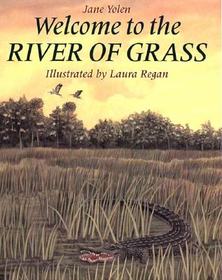 Welcome to the River of Grass - Yolen, Jane