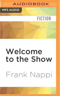 Welcome to the Show - Nappi, Frank, and Arthur, Jeremy (Read by)