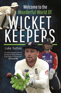 Welcome to the Wonderful World of Wicketkeepers