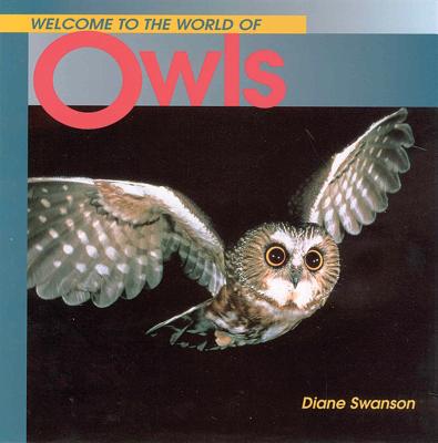 Welcome to the World of Owls - Swanson, Diane