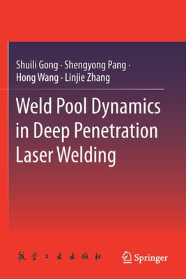 Weld Pool Dynamics in Deep Penetration Laser Welding - Gong, Shuili, and Pang, Shengyong, and Wang, Hong