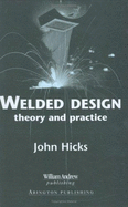 Welded Design: Theory and Practice - Hicks, and Hick, John, Professor