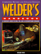 Welder's Handbook: A Complete Guide to MIG, TIG, ARC and Oxyacetylene Welding