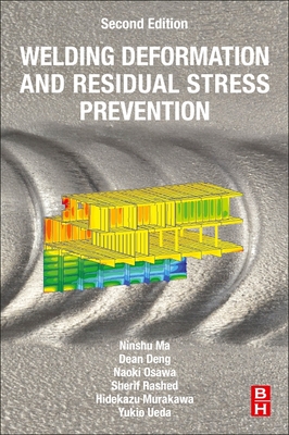 Welding Deformation and Residual Stress Prevention - Ma, Ninshu, and Deng, Dean, and Osawa, Naoki