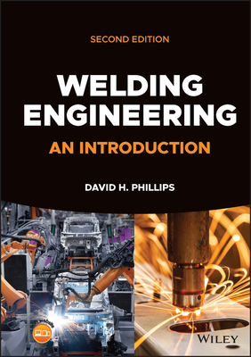 Welding Engineering: An Introduction - Phillips, David H