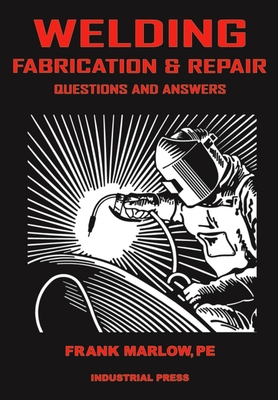 Welding Fabrication and Repair: Questions & Answers - Marlow, Frank