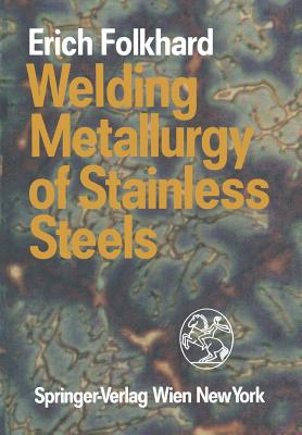 Welding Metallurgy of Stainless Steels - Rabensteiner, G, and Folkhard, Erich, and Perteneder, E