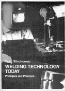 Welding Technology Today: Principles and Practices