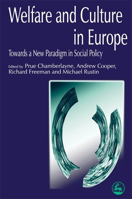 Welfare and Culture in Europe - Chamberlayne, Prue (Editor), and Freeman, Richard, Dr. (Editor), and Cooper, Andrew (Editor)