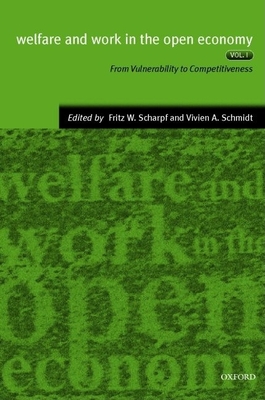 Welfare and Work in the Open Economy: Volume II: Diverse Responses to Common Challenges - Scharpf, Fritz W (Editor), and Schmidt, Vivien A (Editor)