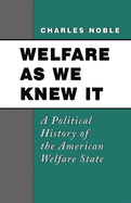 Welfare as We Knew It: A Political History of the American Welfare State