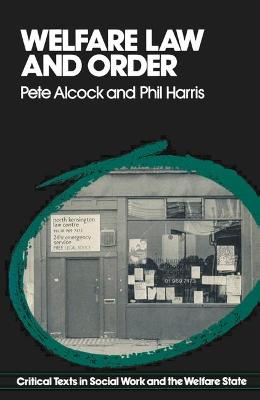 Welfare Law and Order: A Critical Introduction to Law for Social Workers - Alcock, Pete, and Harris, Phil