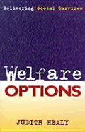 Welfare Options: Delivering Social Services - Healy, Judith