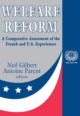 Welfare Reform: A Comparative Assessment of the French and U. S. Experiences - Stevens, Rosemary A, and Parent, Antoine