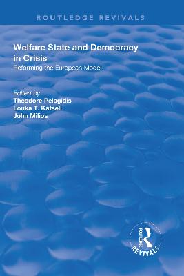 Welfare State and Democracy in Crisis: Reforming the European Model - Pelagidis, Theodore (Editor), and Katseli, Louka (Editor), and Milios, John (Editor)