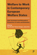 Welfare to Work in Contemporary European Welfare States: Legal, Sociological and Philosophical Perspectives on Justice and Domination