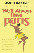 WELL ALWAYS HAVE PARIS: SEX AND LOVE IN THE CITY OF LIGHT