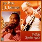 We'll Be Together Again - Joe Pass with J.J. Johnson