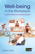 Well-being in the Workplace: A guide to resilience for individuals and teams